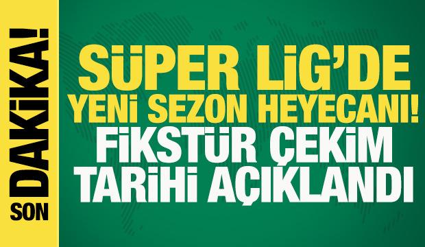 Son dakika: Süper Lig’de yeni sezon heyecanı! Fikstür çekim tarihi belli oldu