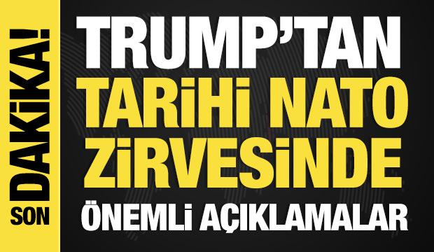 Son dakika... Trump'tan tarihi NATO zirvesinde önemli açıklamalar!
