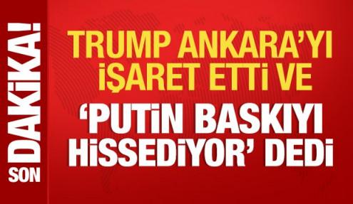 Trump: Putin baskıyı hissediyor