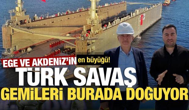 Türk savaş gemileri burada doğuyor! Ege ve Orta Akdeniz’in en büyüğü