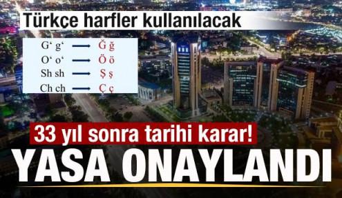 Yasa onaylandı! 33 yıl sonra tarihi karar! Türkçe harfler kullanılacak