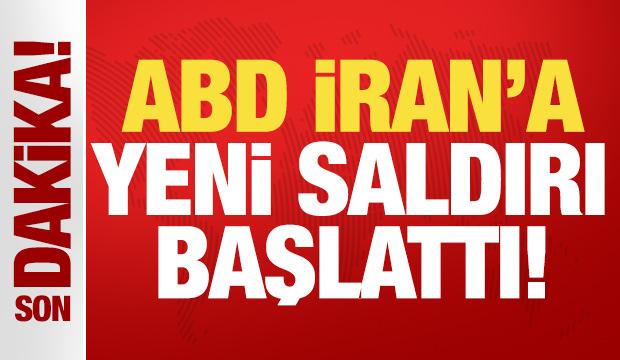 ABD İran'a yeni saldırı başlattı