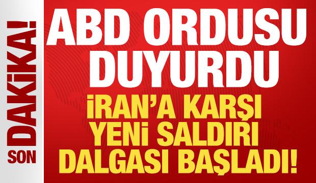 ABD İran'a yeni saldırı başlattı