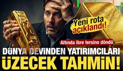 Altında yön değişti! Dünya devinden yatırımcıları üzecek tahmin!
