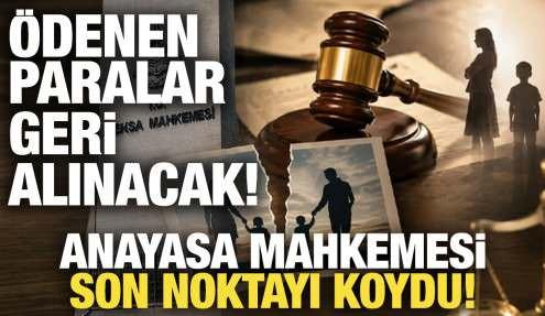 Anayasa Mahkemesi son noktayı koydu: Ödenen paralar geri alınacak!