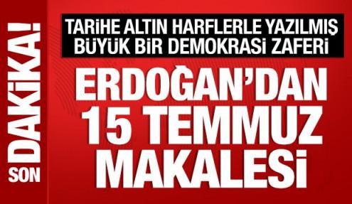 Cumhurbaşkanı Erdoğan'dan 15 Temmuz makalesi