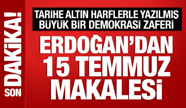 Cumhurbaşkanı Erdoğan'dan 15 Temmuz makalesi