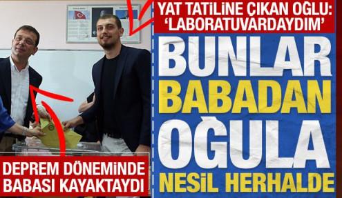 Depremde kayak tatiline çıkan Ekrem İmamoğlu'nun oğlu: 'Yatta değil laboratuvardaydım'
