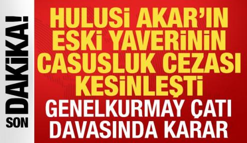 Genelkurmay çatı davasında yeni karar: Hulusi Akar'ın eski yaverine 15 yıl hapis cezası
