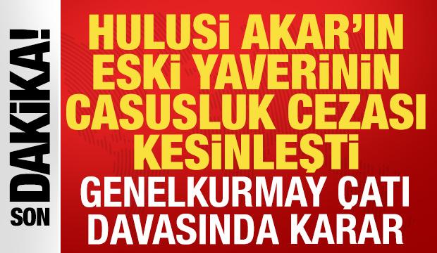Genelkurmay çatı davasında yeni karar: Hulusi Akar'ın eski yaverine 15 yıl hapis cezası