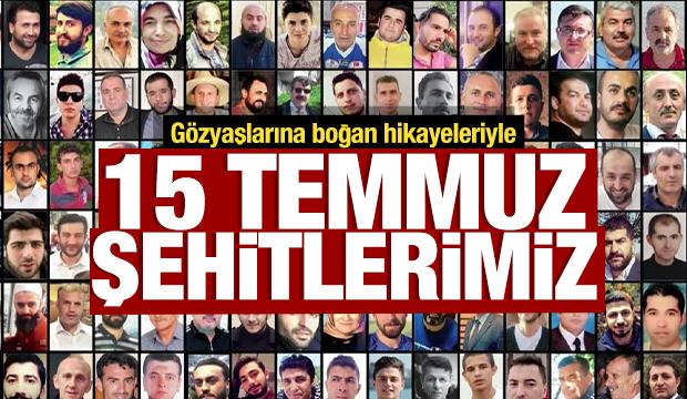 G&ouml;zyaşlarına boğan hikayeleriyle '15 Temmuz şehitlerimiz'