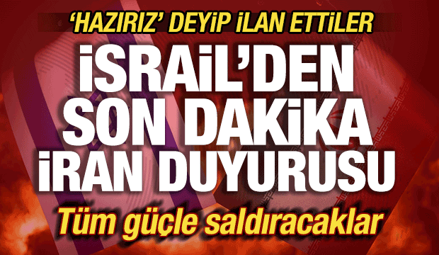 İsrail'den son dakika İran duyurusu! 'Hazırız' deyip ilan ettiler! Tüm güçle saldıracaklar