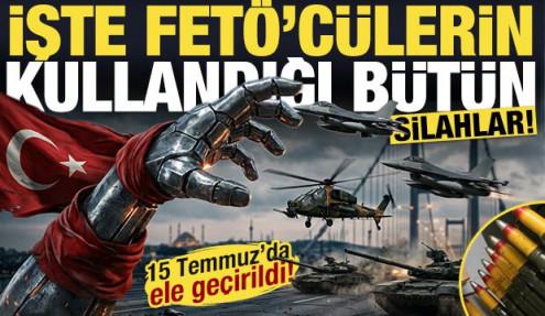 İşte FETÖ'cülerin darbe girişiminde kullandığı bütün silahlar! 15 Temmuz'da ele geçirildi!
