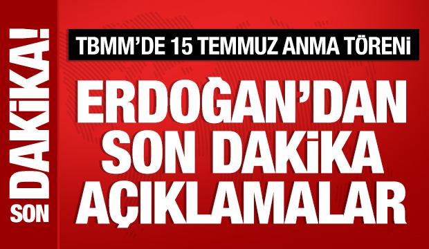 Meclis'te 15 Temmuz anma töreni: Cumhurbaşkanı Erdoğan'dan önemli açıklamalar