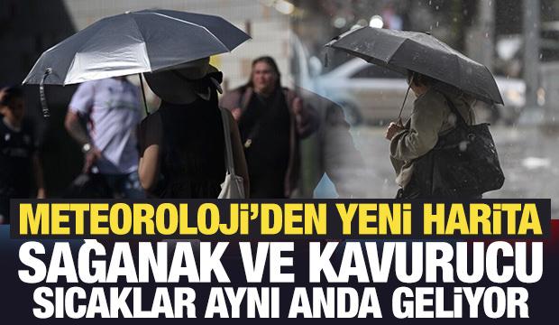 Meteoroloji'den yeni harita: Sağanak ve kavurucu sıcaklar aynı anda geliyor