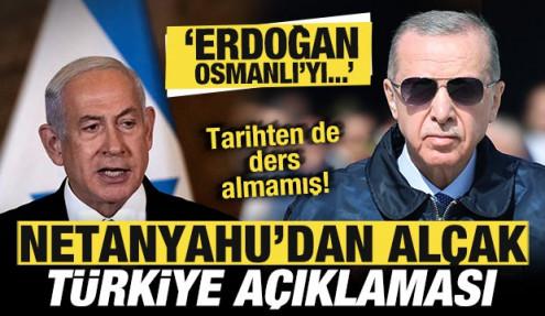Netanyahu'dan alçak açıklama! Türkiye'yi hedef aldı: Erdoğan Osmanlı'yı inşa etmek istiyor