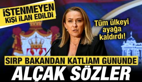 Sırp Bakandan alçak açıklama! Ülkeyi ayağa kaldırdı! İstenmeyen kişi ilan edildi!