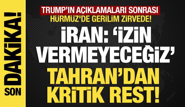 Son dakika: Trump açıklaması sonrası Hürmüz'de gerilim zirvede! İran: İzin vermeyeceğiz