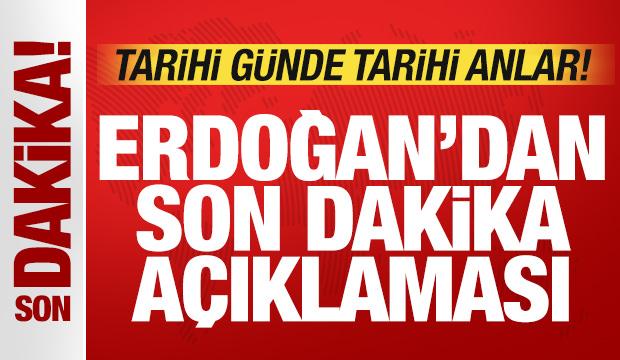 Cumhurbaşkanı Erdoğan'dan son dakika açıklaması