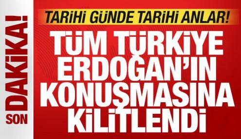 Tarihi günde tarihi anlar: Türkiye, Cumhurbaşkanı Erdoğan'ın açıklamasına kilitlendi