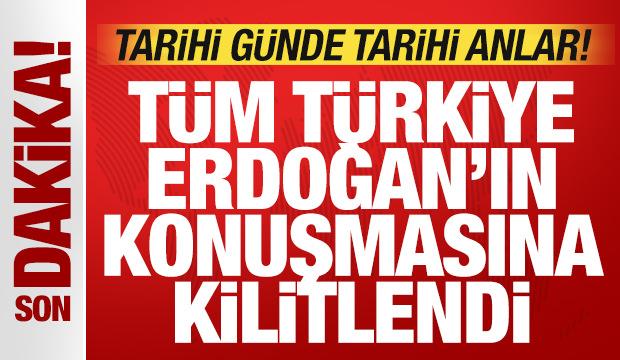 Tarihi günde tarihi anlar: Türkiye, Cumhurbaşkanı Erdoğan'ın açıklamasına kilitlendi
