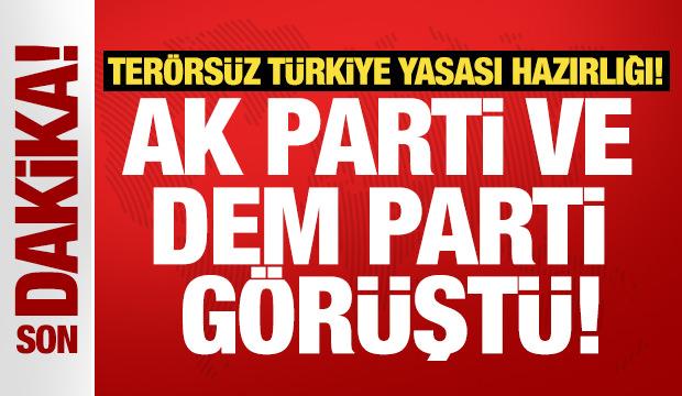 Terörsüz Türkiye yasası hazırlığı! AK Parti ve DEM Parti heyetleri görüştü