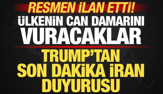 Trump'tan son dakika İran duyurusu! Ülkenin can damarını vuracaklar! Resmen ilan etti
