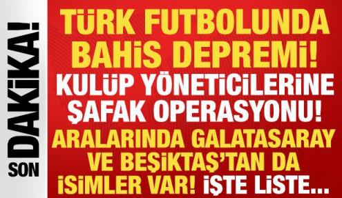 Türk futbolunda büyük deprem: Kulüp yöneticilerine şike ve bahis operasyonu