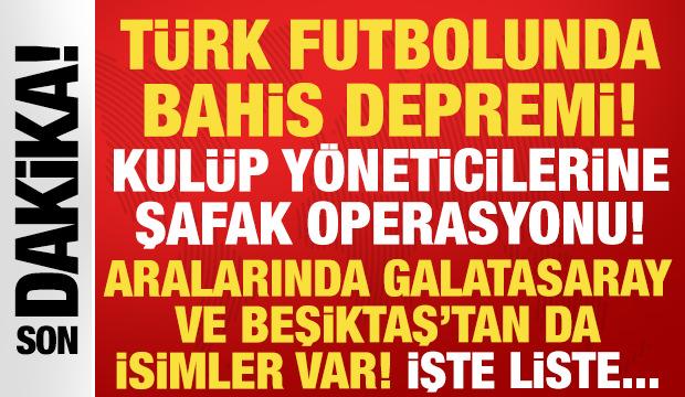 Türk futbolunda büyük deprem: Kulüp yöneticilerine şike ve bahis operasyonu