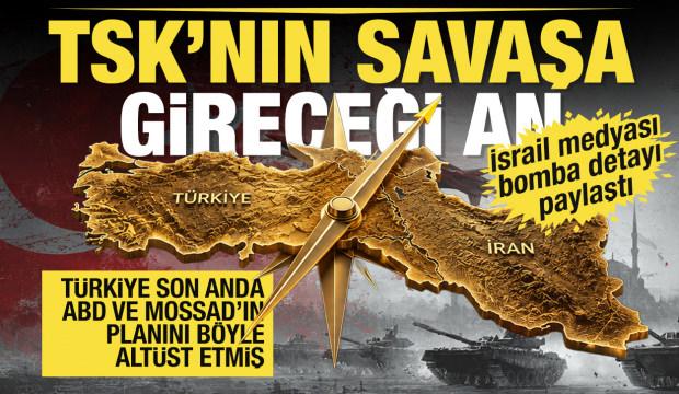 Türkiye ABD ve MOSSAD'ın İran planını böyle altüst etti... TSK'nın savaşa gireceği an! 