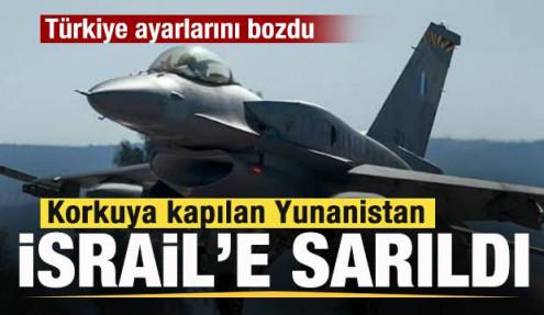 Türkiye ayarlarını bozdu! Korkuya kapılan Yunanistan İsrail'e sarıldı! 