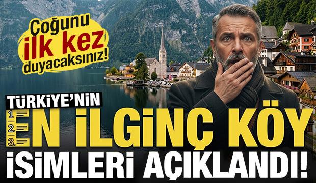 T&uuml;rkiye'deki en ilgin&ccedil; k&ouml;y isimleri a&ccedil;ıklandı! &Ccedil;oğunu ilk kez duyacaksınız...