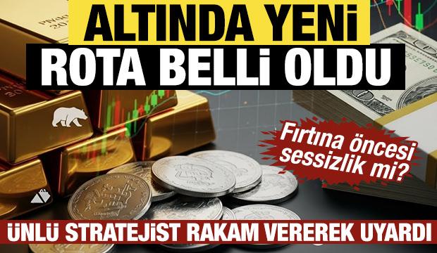 Ünlü stratejist açıkladı: Altında yeni rota belli oldu