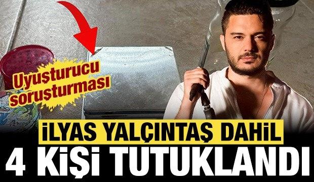 &Uuml;nl&uuml;lere uyuşturucu operasyonu: İlyas Yal&ccedil;ıntaş dahil 4 kişi tutuklandı