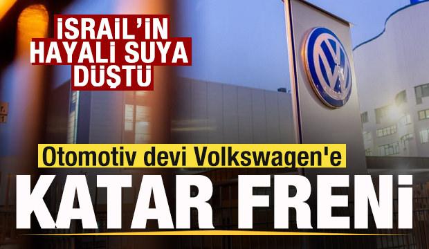 Volkswagen'e Katar freni! İsrail'in hayali suya düştü