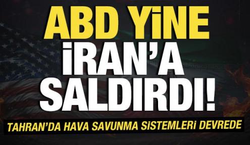 ABD yine İran'a saldırdı! Tahran'da hava savunma sistemleri devrede