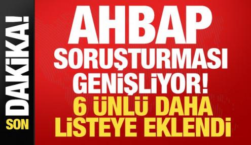 Ahbap soruşturması genişliyor! 6 isim daha ifadeye çağrıldı