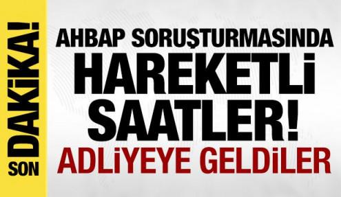 Ahbap soruşturmasında hareketli saatler: 4 kişi ifade verecek!