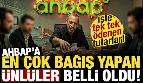 Ahbap'a en çok bağış yapan ünlüler açıklandı! İşte tek tek ödenen tutarlar...