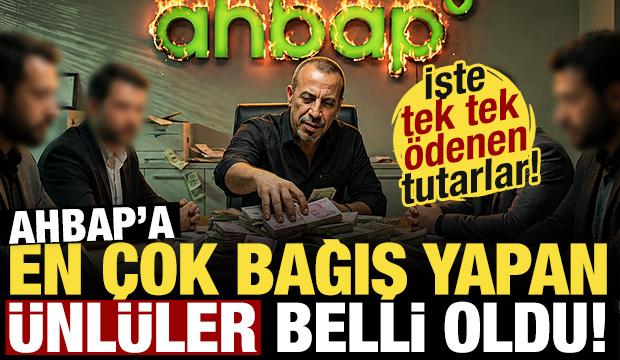 Ahbap'a en çok bağış yapan ünlüler açıklandı! İşte tek tek ödenen tutarlar...