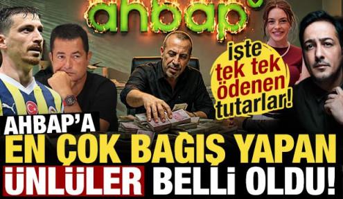 Ahbap'a en çok bağış yapan ünlüler açıklandı! İşte tek tek ödenen tutarlar...