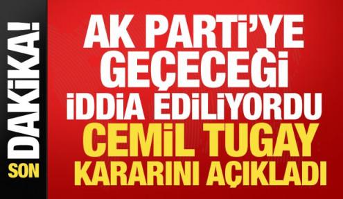 AK Parti iddiaları gündeme gelmişti! Cemil Tugay kararını açıkladı