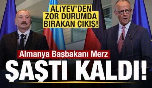 Aliyev'den zor durumda bırakan çıkış! Almanya Başbakanı Merz şaştı kaldı
