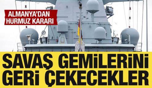 Almanya'dan Hürmüz kararı: Savaş gemilerini geri çekecek