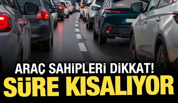 Araç sahipleri dikkat! Beş gün içinde ödenmesi gerekiyor