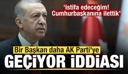 Bir Başkan daha AK Parti'ye geçiyor iddiası 'Cumhurbaşkanına istifa talebini iletti'