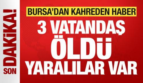 Bursa'da katliam gibi kaza: 3 vatandaş öldü, yaralılar var!