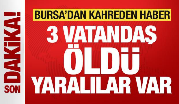 Bursa'da katliam gibi kaza: 3 vatandaş öldü, yaralılar var!