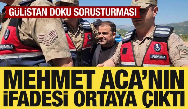 G&uuml;listan Doku soruşturması: Mehmet Aca&rsquo;nın ifadesi ortaya &ccedil;ıktı