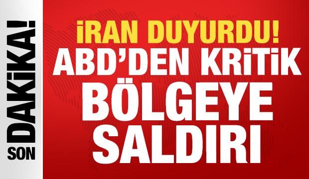 İran'dan son dakika açıklaması: ABD'den kritik bölgeye saldırı!